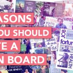 5 Reasons Why You Should Create A Vision Board